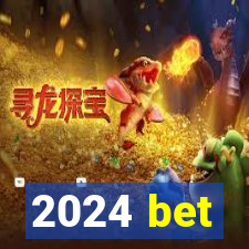 2024 bet